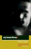 Dennis Cooper - My Loose Thread - 9781841954127 - V9781841954127