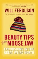 Will Ferguson - Beauty Tips From Moose Jaw - 9781841956909 - V9781841956909
