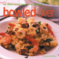 Emma Summer - Bowled over: The Great Little Book of Rice Dishes - 9781842156797 - KLN0015154