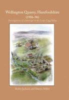 Robin Jackson - Wellington Quarry, Herefordshire (1986-96): Investigations of a Landscape in the Lower Lugg Valley (Wheas Monograph) - 9781842173664 - V9781842173664