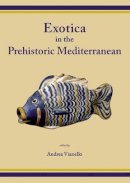 Andrea (Ed Vianello - Exotica in the Prehistoric Mediterranean - 9781842174241 - V9781842174241