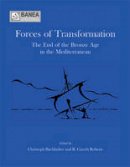 Gareth Roberts - Forces of Transformation: The End of the Bronze Age in the Mediterranean (Banea Monograph) - 9781842175033 - V9781842175033