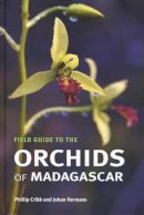 Phillip Cribb - Field Guide to the Orchids of Madagascar - 9781842461587 - V9781842461587