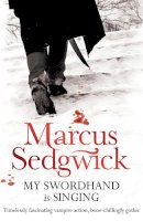 Marcus Sedgwick - My Swordhand is Singing - 9781842555583 - V9781842555583