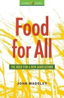John Madeley - Food for All: The Need for a New Agriculture - 9781842770191 - KCW0012689