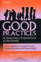 Martin Khor - Good Practices and Innovative Experiences in the South: Volume 3: Citizen Initiatives in Social Services, Popular Education and Human Rights: Citizen ... Popular Education and Human Rights v. 3 - 9781842771334 - KLJ0006506