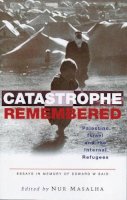 Nur (Ed) Masalha - Catastrophe Remembered - 9781842776230 - V9781842776230
