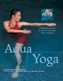 Francoise Barbira Freedman - Aqua Yoga: Harmonizing Exercises In Water For Pregnancy, Birth And Beyond - 9781843094616 - V9781843094616