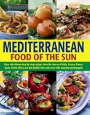 Jacqueline Clarke - Mediterranean Food of the Sun: Over 400 Vibrant Step-By-Step Recipes From The Shores Of Italy, Greece, France, Spain, North Africa And The Middle East With Over 1400 Stunning Photographs - 9781843096962 - V9781843096962