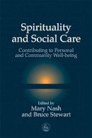 Mary Nash - Spirituality and Social Care: Contributing to Personal and Community Well-Being - 9781843100249 - V9781843100249