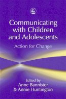 Anne (Ed) Bannister - Communicating with Children and Adolescents: Action for Change - 9781843100256 - V9781843100256