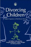 Dr Lesley Scan - Divorcing Children: Children's Experience of their Parents' Divorce - 9781843101031 - V9781843101031