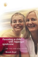 Brenda Boyd - Parenting a Child with Asperger Syndrome: 200 Tips and Strategies - 9781843101376 - V9781843101376