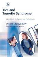 Uttom Chowdhury - Tics and Tourette Syndrome: A Handbook for Parents and Professionals - 9781843102038 - V9781843102038
