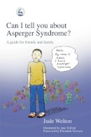 Jude Welton - Can I Tell You About Asperger Syndrome?: A Guide for Friends and Family - 9781843102069 - V9781843102069