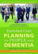 Hazel May - Enriched Care Planning for People with Dementia: A Good Practice Guide to Delivering Person-Centred Care - 9781843104056 - V9781843104056