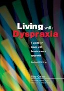 Mary Colley - Living with Dyspraxia: A Guide for Adults with Developmental Dyspraxia - - 9781843104520 - V9781843104520