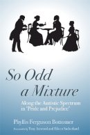 Phyllis Ferguson-Bottomer - So Odd a Mixture: Along the Autistic Spectrum in ´Pride and Prejudice´ - 9781843104995 - V9781843104995