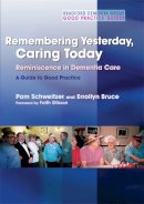 Pam Schweitzer - Remembering Yesterday, Caring Today: Reminiscence in Dementia Care: A Guide to Good Practice - 9781843106494 - V9781843106494