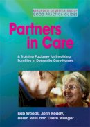 G Clare Wenger - Partners in Care: A Training Package for Involving Families in Dementia Care Homes - 9781843106753 - V9781843106753