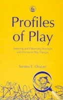Saralea Chazan - Profiles of Play: Assessing and Observing Structure and Process in Play Therapy - 9781843107033 - V9781843107033