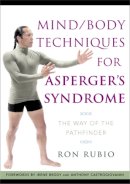 Ron Rubio - Mind/Body Techniques for Asperger´s Syndrome: The Way of the Pathfinder - 9781843108757 - V9781843108757