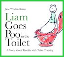 Jane Whelen-Banks - Liam Goes Poo in the Toilet: A Story about Trouble with Toilet Training - 9781843109006 - V9781843109006