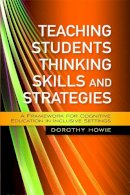 Dorothy Howie - Teaching Students Thinking Skills and Strategies: A Framework for Cognitive Education in Inclusive Settings - 9781843109501 - V9781843109501