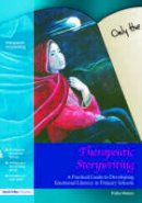 Trisha Waters - Therapeutic Storywriting: A Practical Guide to Developing Emotional Literacy in Primary Schools - 9781843121169 - V9781843121169