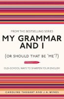 Caroline Taggart - My Grammar and I (Or Should That Be 'me'?) - 9781843176572 - 9781843176572
