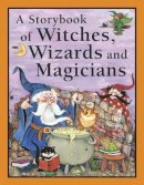 Nicola Baxter - A Storybook of Witches, Wizards & Magicians - 9781843228073 - V9781843228073