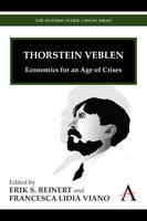 Erik S. Reinert (Ed.) - Thorstein Veblen: Economics for an Age of Crises (Anthem Other Canon Economics) - 9781843318583 - V9781843318583