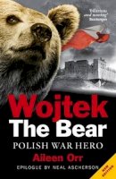 Aileen Orr - Wojtek the Bear: Polish War Hero - 9781843410652 - V9781843410652