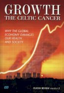 Richard Douthwaite (Ed.) - Growth - the Celtic Cancer: Why the Global Economy Damages Our Health and Society - 9781843510628 - KRA0004966