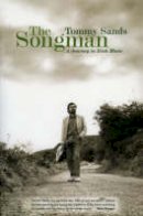 Tommy Sands - The Songman: A Journey in Irish Music - 9781843510635 - V9781843510635
