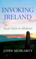 John Moriarty - Invoking Ireland - 9781843510796 - KSG0031478