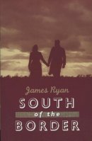 James Ryan - South of the Border - 9781843511342 - KAC0000698