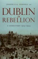Joseph E. A. Connell - Dublin In Rebellion: A Directory 1913-1923 - 9781843511373 - 9781843511373