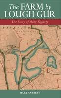 Mary Carbery - The Farm by Lough Gur:  The Story of Mary Fogarty - 9781843511755 - V9781843511755