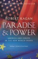 Robert Kagan - Paradise and Power - 9781843541783 - KAC0000269