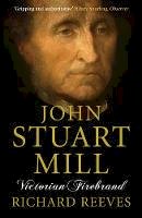 Richard Reeves - John Stuart Mill: Victorian Firebrand - 9781843546443 - V9781843546443