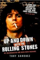 Tony Sanchez - Up and Down with the Rolling Stones: My Rollercoaster Ride with Keith Richards - 9781843582632 - V9781843582632