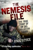 Paul Bruce - The Nemesis File: The True Story of an SAS Execution Squad - 9781843582731 - V9781843582731