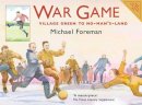 Michael Foreman - War Game: Village Green to No-Man's-Land - 9781843650898 - KMK0023232