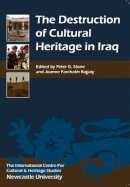 Professor Peter G. Stone (Ed.) - The Destruction of Cultural Heritage in Iraq - 9781843834830 - V9781843834830