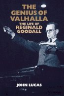 John Lucas - The Genius of Valhalla: The Life of Reginald Goodall - 9781843835172 - V9781843835172