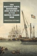 Christian Buchet - The British Navy, Economy and Society in the Seven Years War - 9781843838012 - V9781843838012
