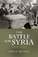 John D. Grainger - The Battle for Syria, 1918-1920 - 9781843838036 - V9781843838036