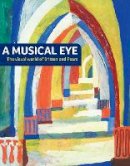 Judith Legrove (Ed.) - A Musical Eye: The Visual World of Britten and Pears - 9781843838869 - V9781843838869
