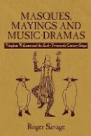 Roger Savage - Masques, Mayings and Music-Dramas: Vaughan Williams and the Early Twentieth-Century Stage - 9781843839194 - V9781843839194